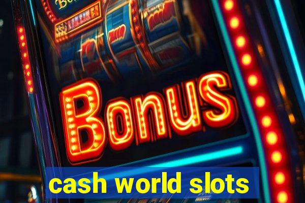 cash world slots